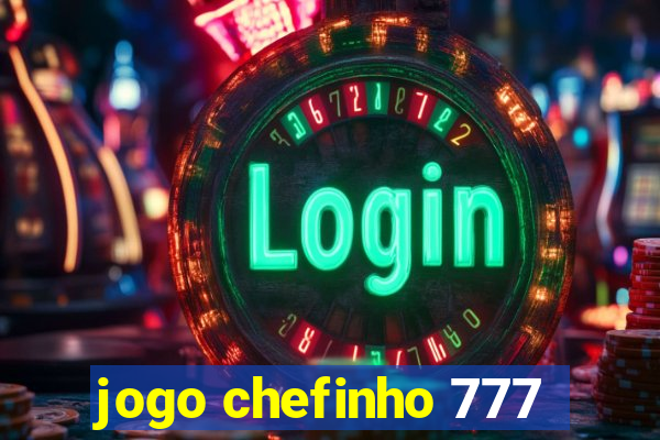 jogo chefinho 777